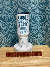 Load image into Gallery viewer, First Coffee  40oz Tumblers