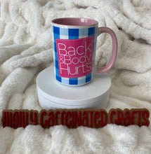 Load image into Gallery viewer, Back and Body Hurts Mug