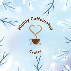 Highly Caffeinated Crafts 