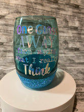 Load image into Gallery viewer, One glass away Glitter Wine Glass
