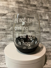 Load image into Gallery viewer, It&#39;s Not Drinking Alone Glitter Wine Glass

